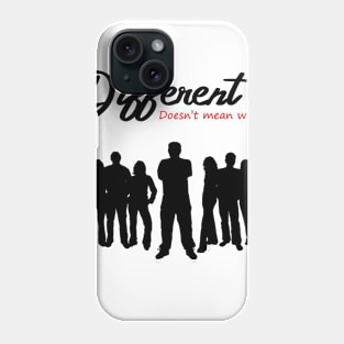 Different Doesn't Mean Wrong Phone Case