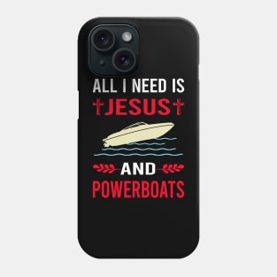 I Need Jesus And Powerboat Powerboats Phone Case