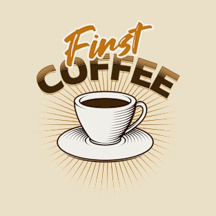 First Coffee T-Shirt