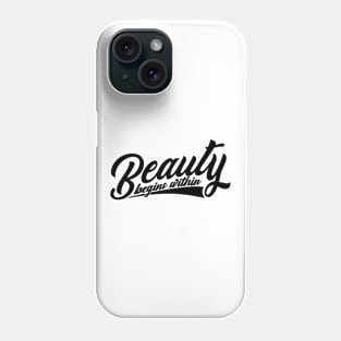 'Beauty Begins Within' Women's Achievement Shirt Phone Case