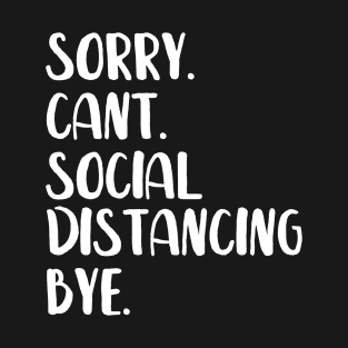 Sorry Can't Social Distancing Bye Shirt, Social Distancing Shirt, Funny Shirt, Funny Sarcastic Shirt, Introvert Shirt | Quarentine t-shirt T-Shirt