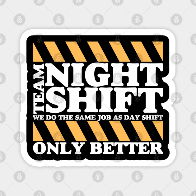 Team Night Shift Magnet by JB.Collection