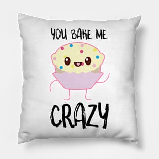 You Bake Me Crazy Pillow