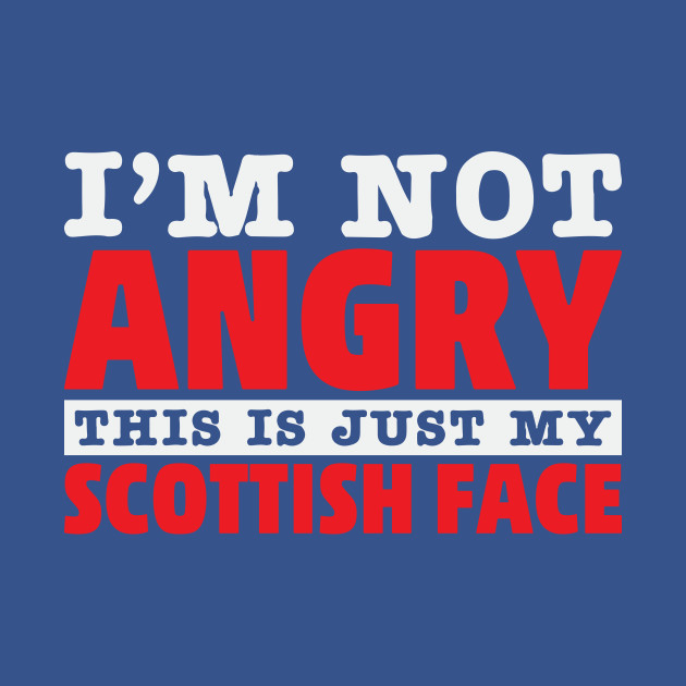 Discover Angry Scottish Anglo Funny Humor Not Irish - Scottish - T-Shirt