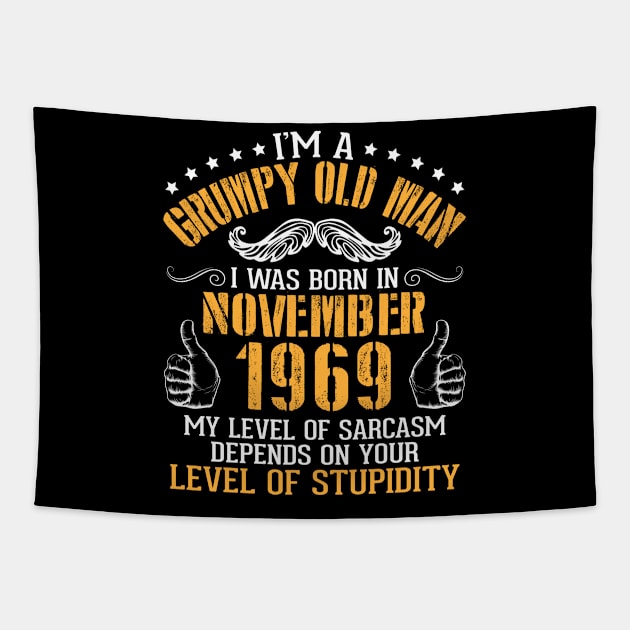 I'm A Grumpy Old Man I Was Born In Nov 1969 My Level Of Sarcasm Depends On Your Level Of Stupidity Tapestry by bakhanh123