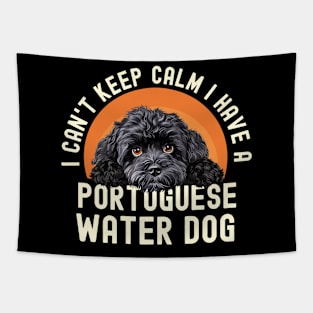 I Can't Keep Calm I Have A Portuguese Water Dog Tapestry