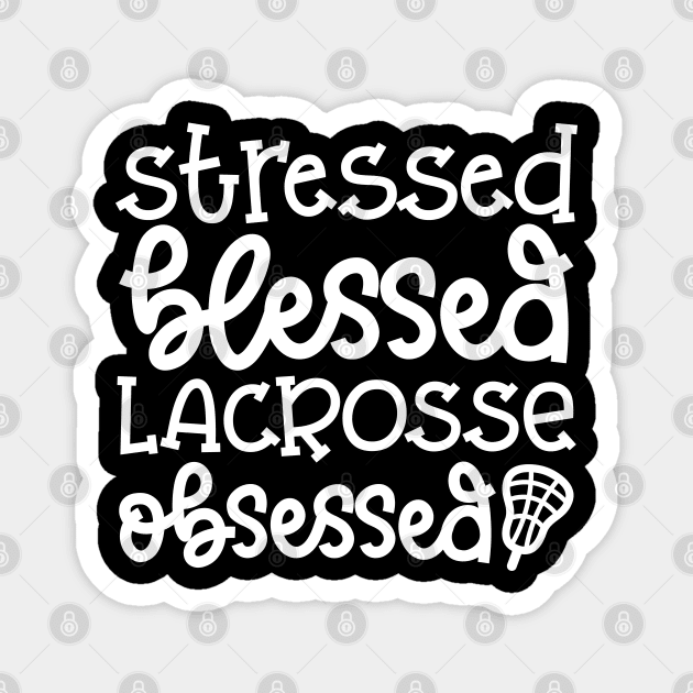 Stressed Blessed Lacrosse Obsessed Sport Cute Funny Magnet by GlimmerDesigns