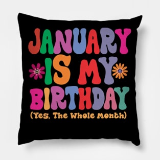 January is my birthday (yes, the whole month) Pillow