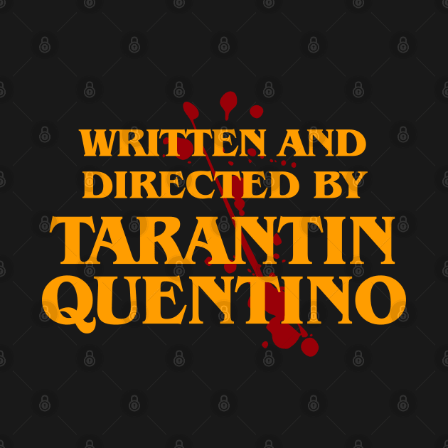 Written and Directed by Tarantin Quentino by Capricornus Graphics