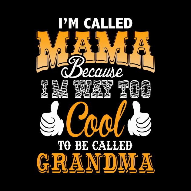 I'm called mama because i'm way too cool to be called grandma by vnsharetech