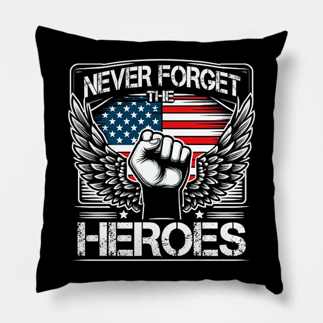 Never Forget The Heroes , In Memory of Those Who Gave Their All, Memorial Day Pillow by cyryley