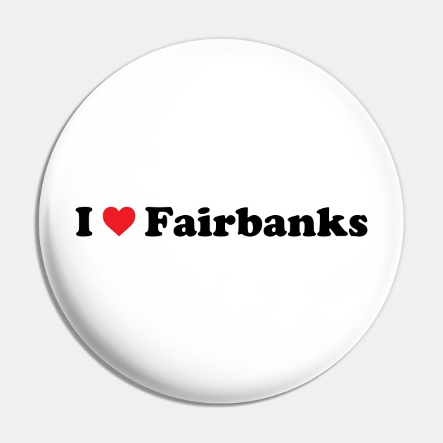 I Love Fairbanks Pin by Novel_Designs