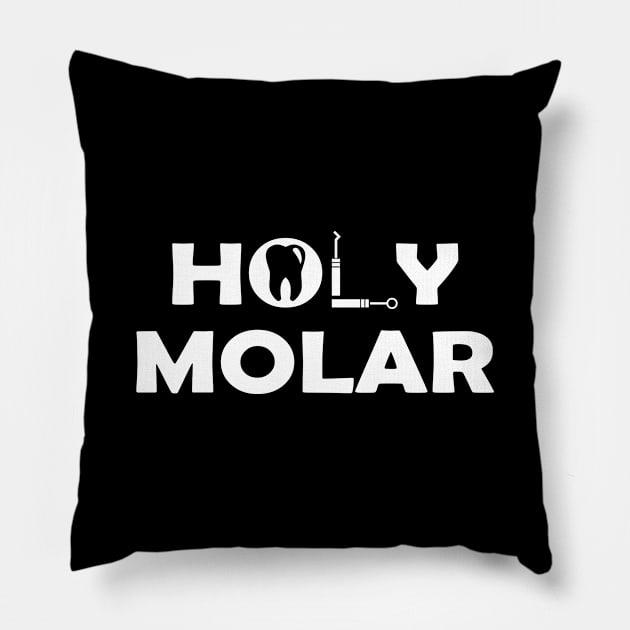 Dentist - Holy Molar Pillow by KC Happy Shop