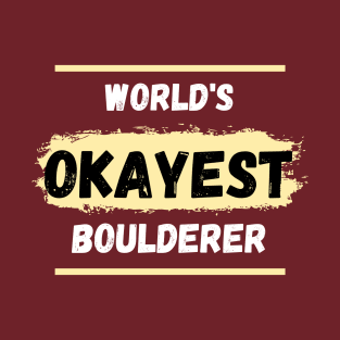 World's okayest boulderer T-Shirt