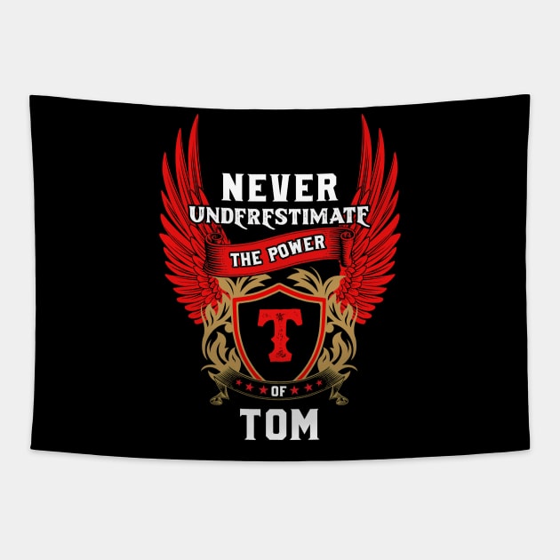 Never Underestimate The Power Tom - Tom First Name Tshirt Funny Gifts Tapestry by dmitriytewzir