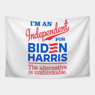 I'm an Independent For Biden, the alternative is unthinkable Tapestry