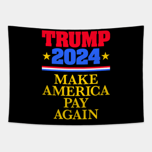 TRUMP 2024: Make America Pay Again (dark backgrounds) Tapestry