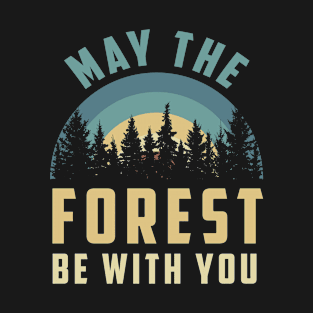 May the forest be with you T-Shirt