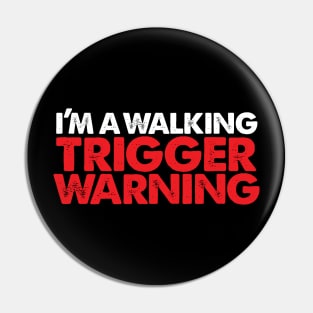 Walking Trigger Warning! Pin