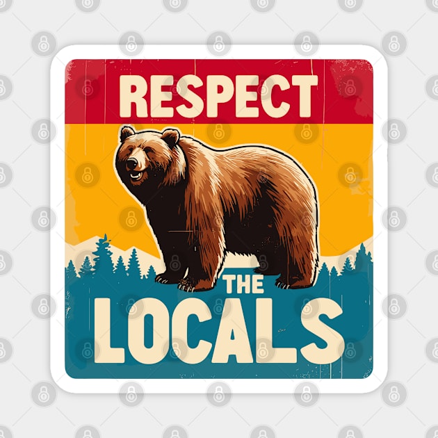 Respect The Locals Bears Magnet by TomFrontierArt