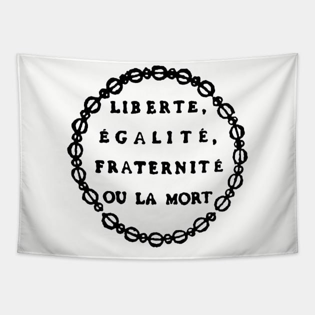 Liberté, Égalité, Fraternité Ou La Mort - Liberty, Equality, Fraternity or Death, French Revolution, Jacobin, Robespierre Tapestry by SpaceDogLaika