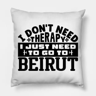 I don't need therapy, I just need to go to Beirut Pillow