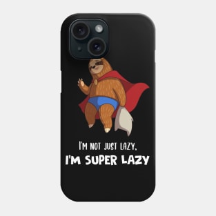 I'm Not Just Lazy I'm Super Lazy Cute Lazy Funny Sloth Phone Case