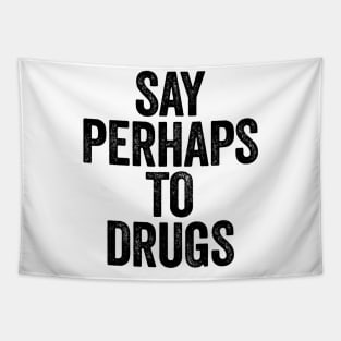 Say Perhaps To Drugs (Black) Tapestry