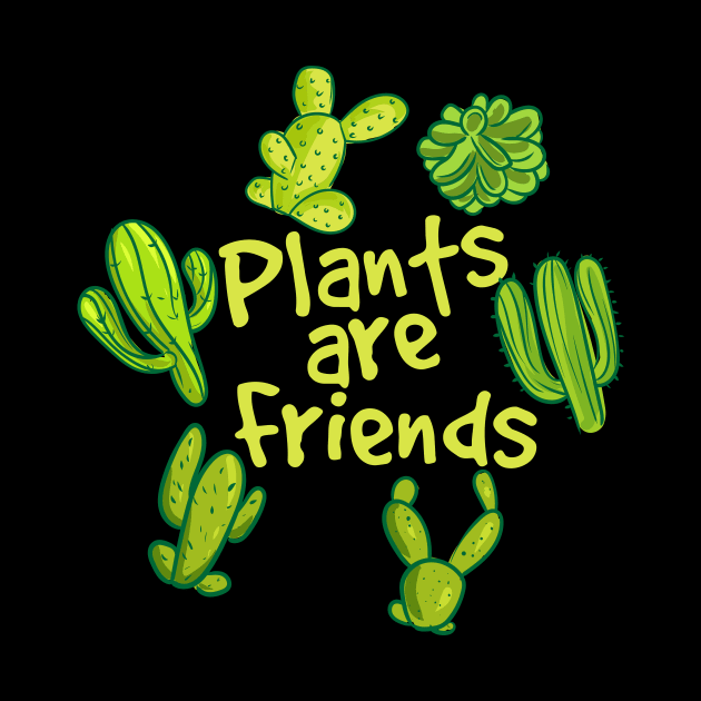 Plants Are Friends by maxcode