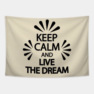 Keep calm and live the dream Tapestry