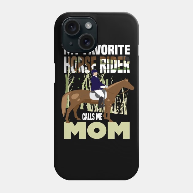 My favorite horse rider calls me Mom.. Horse rider's mom gift Phone Case by DODG99