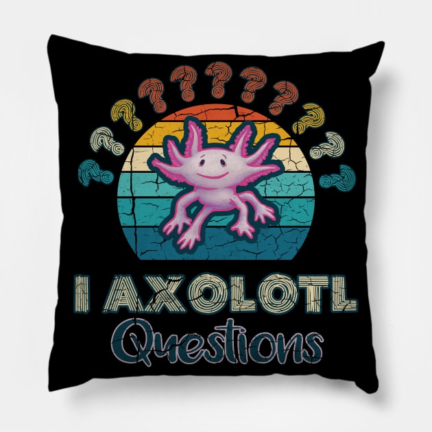 Axolotl - I Axolotl Questions Pillow by belloon