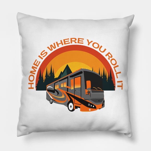 Home Is Where You Roll It ~ RV Adventure Lifestyle Pillow by Diesel Pusher Designs 