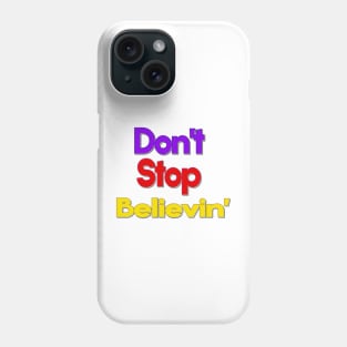 Don't Stop Believin Phone Case