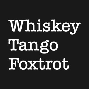 Whiskey Tango Foxtrot T-Shirt