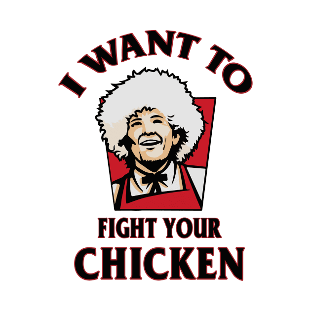 I Want To Fight Your Chicken by FightIsRight