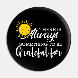 Grateful - There's always something to be grateful Pin