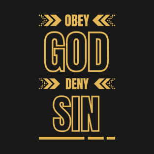 Obey God Deny Sin Faith Based Quote T-Shirt