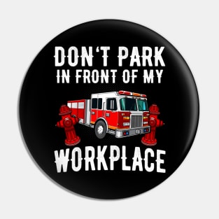 Fire Truck Parking Fire Hydrant Funny Saying Pin