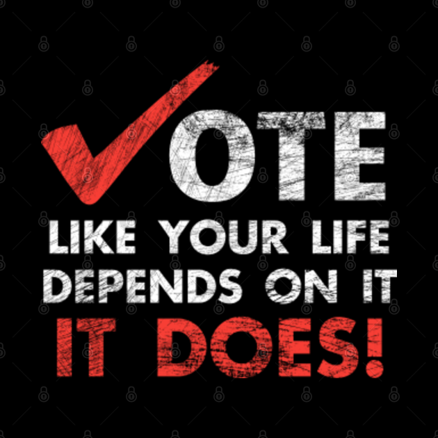 Vote Like Your Life Depends On It Vote Mask Teepublic