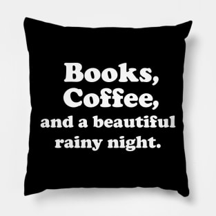 Books, Coffee and a beautiful rainy night- white text Pillow
