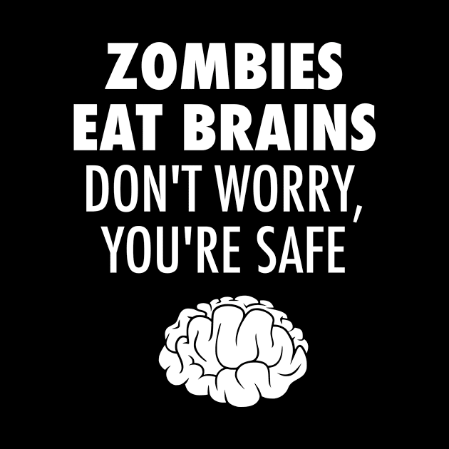 Zombies Eat Brains Don't Worry You're Safe by lukassfr