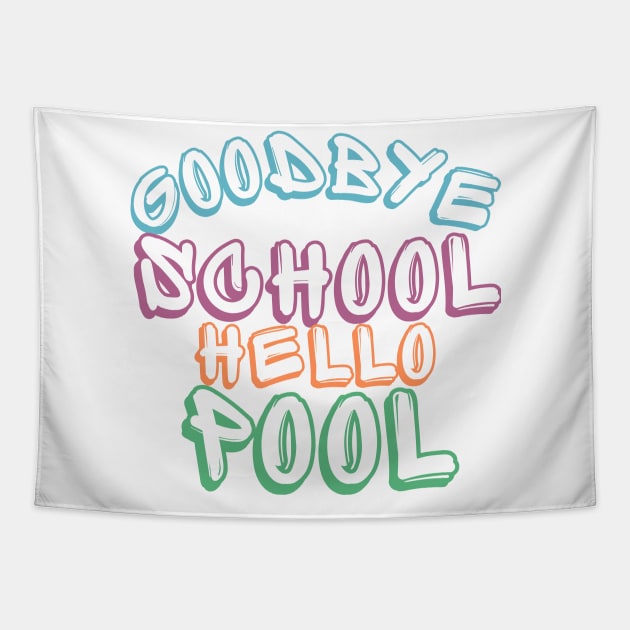 Goodbye School Hello Pool. Funny End Of School Design. Tapestry by That Cheeky Tee