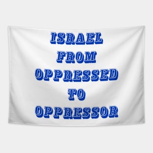 Israel From Oppressed To Oppressor - Front Tapestry