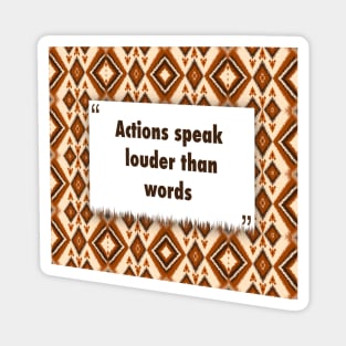 Actions speak louder than words ikat Magnet