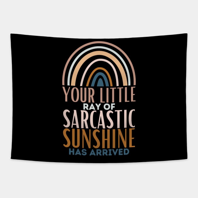 Your Little Ray of Sarcastic Sunshine Has Arrived. Tapestry by Azz4art