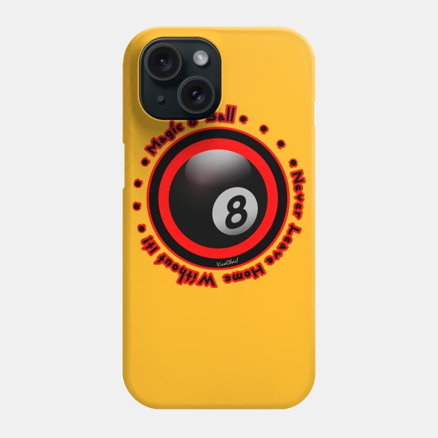 Magic 8 Ball Never Leave Home Without It! Phone Case by vivachas