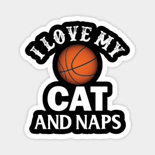 I Love My Cat Basketball And Naps Magnet