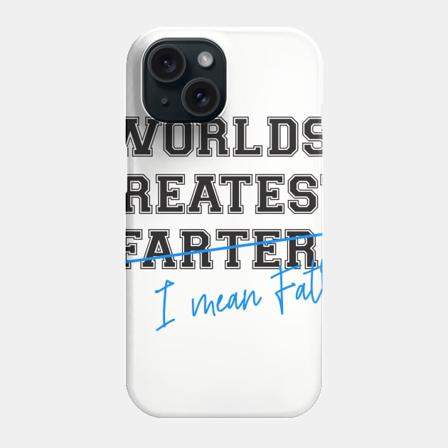 WORLDS GREATEST FARTER I MEAN FATHER Phone Case by Superad