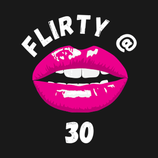 Flirty @ 30 fun valentines day gift for her T-Shirt